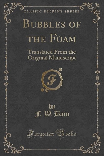 Bubbles of the Foam: Translated from the Original Manuscript (Classic Reprint)