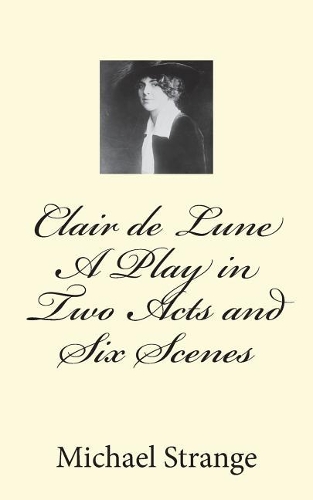 Clair de Lune A Play in Two Acts and Six Scenes