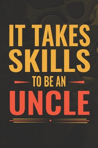 It Takes Skills To Be Uncle
