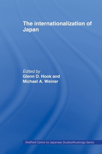 The Internationalization of Japan: (The University of Sheffield/Routledge Japanese Studies Series)