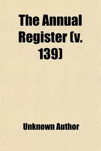 The Annual Register (Volume 139)