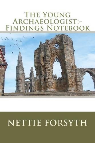 The Young Archaeologist: - Findings Notebook