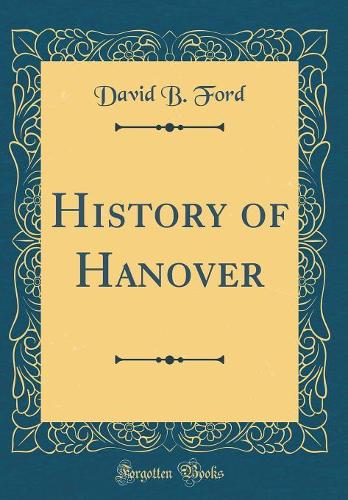 History of Hanover (Classic Reprint)