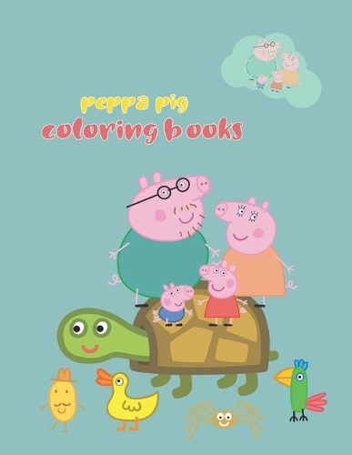 Peppa Pig Coloring Books: Peppa Pig Coloring Books, Peppa Pig Coloring Books For Kids Ages 2-4. 25 Pages - 8.5" x 11"