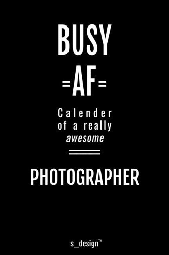 Calendar 2020 for Photographers / Photographer: Weekly Planner / Diary / Journal for the whole year. Space for Notes, Journal Writing, Event Planning, Quotes and Memories