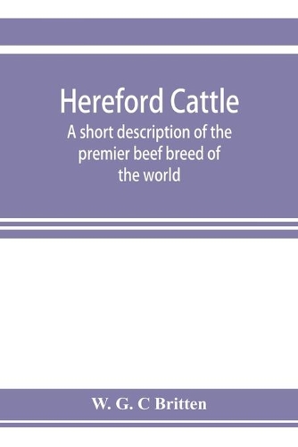 Hereford cattle; a short description of the premier beef breed of the world