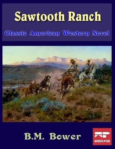 Sawtooth Ranch: Classic American Western Novel