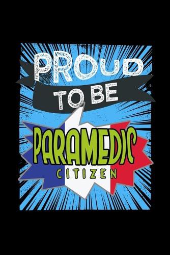 Proud to be paramedic citizen: Notebook - Journal - Diary - 110 Lined pages - 6 x 9 in - 15.24 x 22.86 cm - Doodle Book - Funny Great Gift