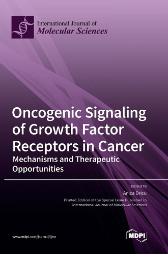 Oncogenic Signaling of Growth Factor Receptors in Cancer: Mechanisms and Therapeutic Opportunities