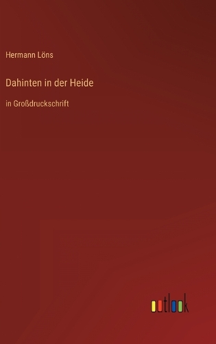 Dahinten in der Heide: in Großdruckschrift
