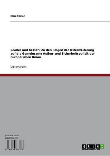 Grosser Und Besser? Zu Den Folgen Der Osterweiterung Auf Die Gemeinsame Aussen- Und Sicherheitspolitik Der Europaischen Union