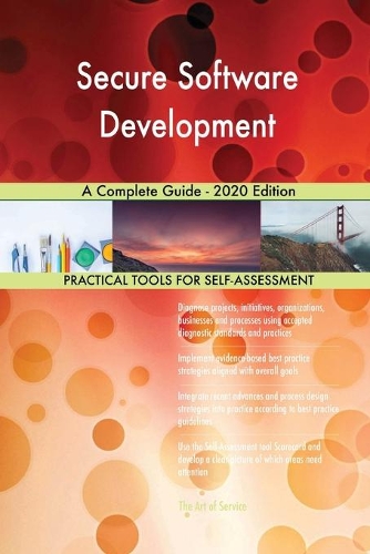 Secure Software Development A Complete Guide - 2020 Edition