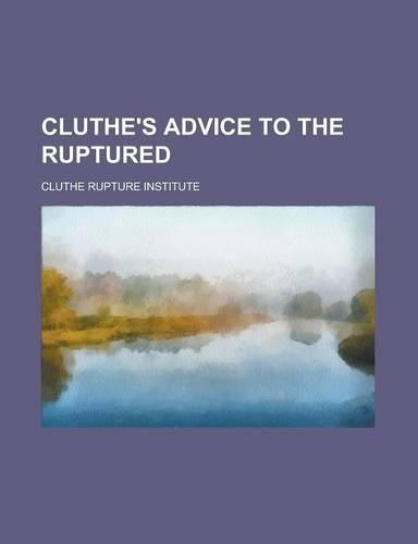 Cluthe's Advice to the Ruptured