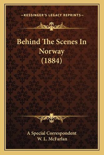 Behind The Scenes In Norway (1884)
