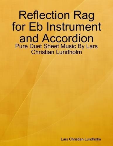 Reflection Rag for Eb Instrument and Accordion - Pure Duet Sheet Music by Lars Christian Lundholm