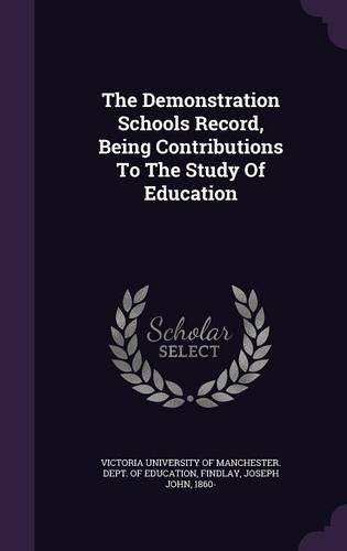 The Demonstration Schools Record, Being Contributions to the Study of Education