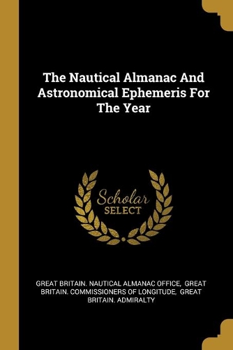 The Nautical Almanac And Astronomical Ephemeris For The Year