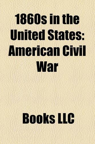 1860s in the United States: American Civil War, History of the United States, Red Cloud's War, Colorado War