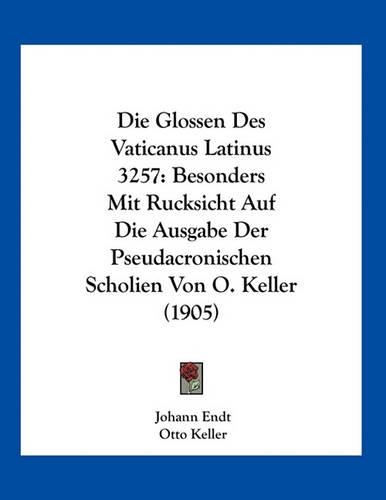 Die Glossen Des Vaticanus Latinus 3257