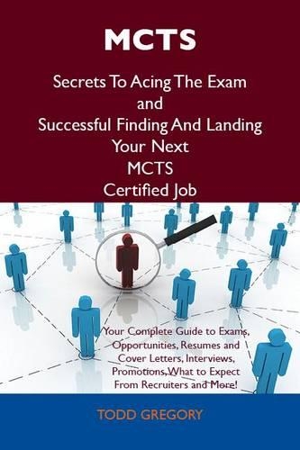 McTs Secrets to Acing the Exam and Successful Finding and Landing Your Next McTs Certified Job