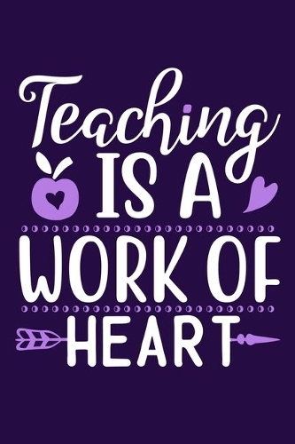 Teaching Is A Work Of Heart