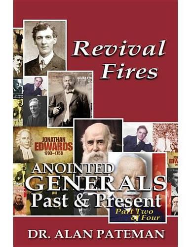 Revival Fires, Anointed Generals Past and Present (Part Two of Four)