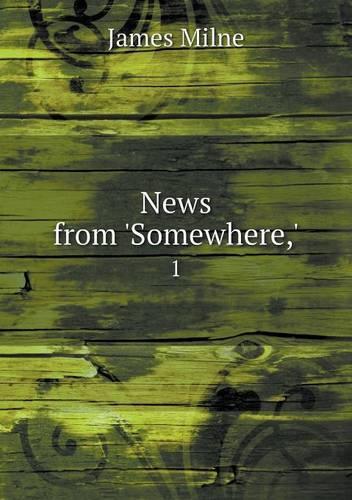 News from 'Somewhere, ' 1