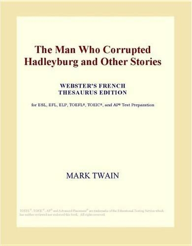 The Man Who Corrupted Hadleyburg and Other Stories (Webster's French Thesaurus Edition)