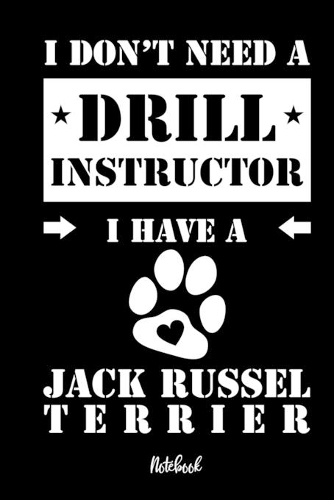 I don't need a Drill Instructor I have a Jack Russel Terrier Notebook