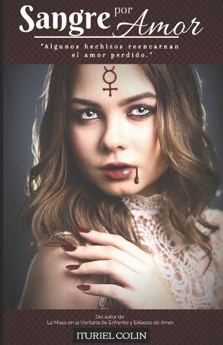 Sangre por Amor: Algunos hechizos reencarnan el amor prohibido.
