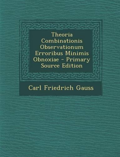 Theoria Combinationis Observationum Erroribus Minimis Obnoxiae