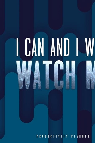 I Can And I Will Watch Me