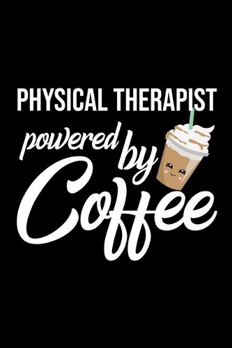 Physical Therapist Powered by Coffee