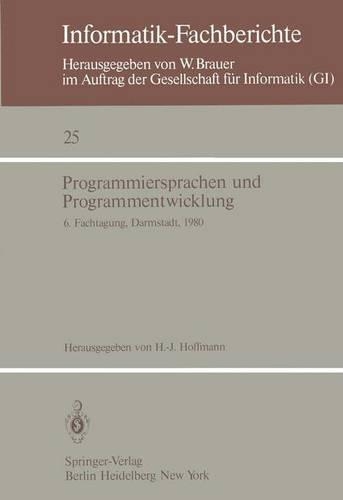 Programmiersprachen und Programmentwicklung: 6. Fachtagung des Fachausschusses Programmiersprachen der GI, Darmstadt, 11.–12. März 1980(25 Informatik-Fachberichte)