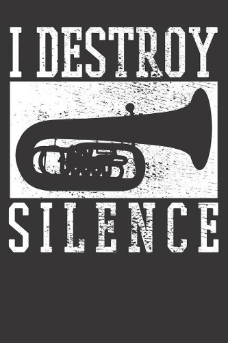 Tuba Notebook: Tuba I Destroy Silence Vintage 6x9 College Ruled 120 Pages Student Teacher School