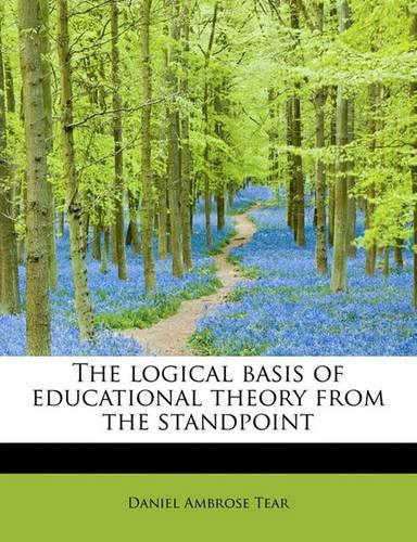 The Logical Basis of Educational Theory from the Standpoint