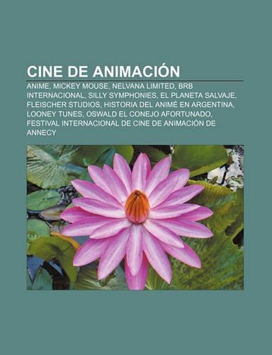 Cine de Animacion: Anime, Mickey Mouse, Nelvana Limited, Brb Internacional, Silly Symphonies, El Planeta Salvaje, Fleischer Studios