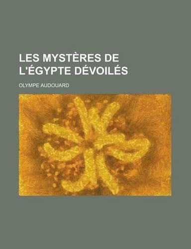 Les Mysteres de L'Egypte Devoiles