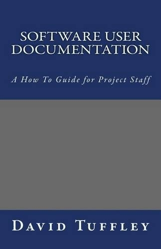 Software User Documentation: A How To Guide for Project Staff