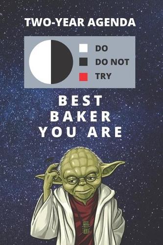 2020 & 2021 Two-Year Daily Planner For Best Baker Gift - Funny Yoda Quote Appointment Book - Two Year Weekly Agenda Notebook For Baking: Star Wars Fan Logbook - Starts Month of January - 2 Calendar Years of Monthly Plans - Day Book For The Love To Bake