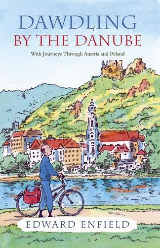 Dawdling by the Danube: With Journeys in Bavaria and Poland