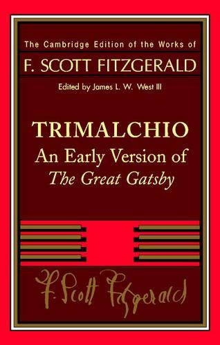 F. Scott Fitzgerald: Trimalchio: An Early Version of 'The Great Gatsby'(The Cambridge Edition of the Works of F. Scott Fitzgerald)