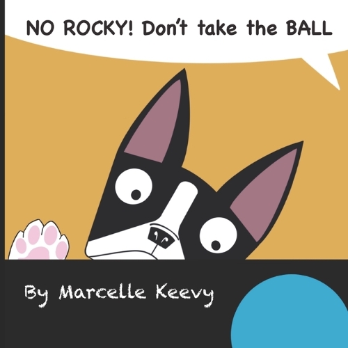 NO ROCKY! Don't take the BALL: Fun and interactive dog picture book for kids(2 No Rocky!)