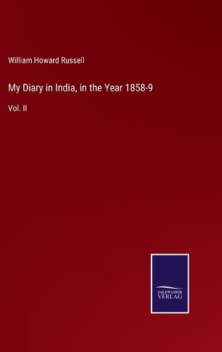 My Diary in India, in the Year 1858-9: Vol. II