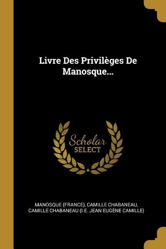 Livre Des Privilèges De Manosque...