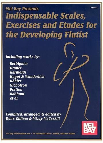 Indispensable Scales, Exercises & Etudes: Developing Flutist