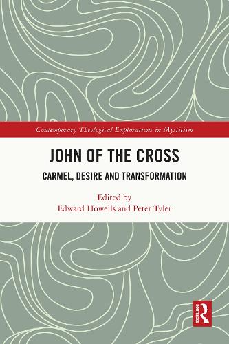 John of the Cross: Carmel, Desire and Transformation(Contemporary Theological Explorations in Mysticism)