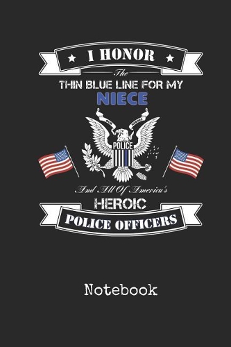 Notebook: Blank Niece Police Officer Personal Writing Diary Thin Blue Line Cover Wide Ruled Lined Paper for Journalists & Writers & for Note Taking Students D