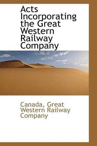Acts Incorporating the Great Western Railway Company