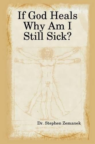 If God Heals Why Am I Still Sick?